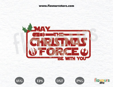 May The Christmas Force Be With You, Star Wars Christmas svg, Merry Force svg, Funny Christmas SVG, Christmas Jedi, Sublimation Cricut