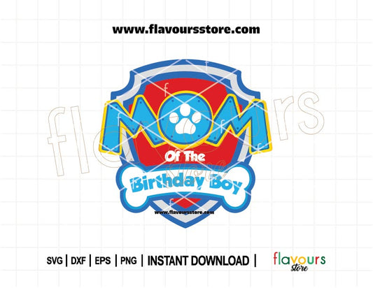 Mom of the birthday boy Paw Patrol SVG cut file with badge for Cricut and Silhouette, perfect for matching birthday shirts and DIY party decor.