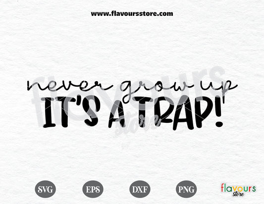 Never Grow Up It's A Trap, Disney svg free, Disney svgs free - FREEBIE