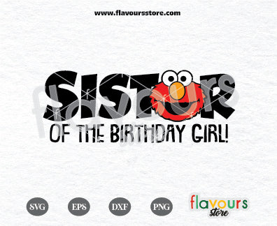 Sister of the Birthday Girl, Elmo Svg, Sesame Street Birthday SVG Cut File