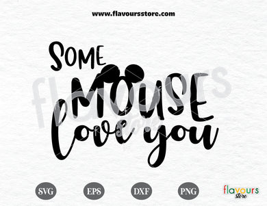 Some Mouse Loves You SVG, Disney svg free, Disney svgs free - FREEBIE