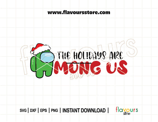 Among Us-themed Christmas SVG with crewmates in festive outfits and the phrase “The Holidays Are Among Us” for Cricut and Silhouette crafts.
