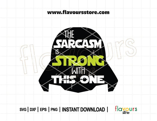 The Force Is Sarcasm With This One SVG | Funny Darth Vader Star Wars quote cut file for Cricut, Silhouette, t-shirts, mugs, tote bags, decals.