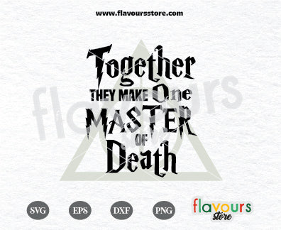 Together They make One Master of Death, Deathly Hallows SVG Cut File Cricut