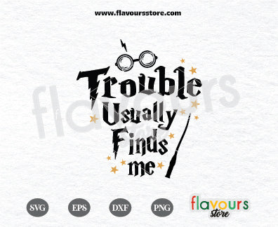 Trouble Usually Finds Me, Harry Potter SVG Cut File Cricut