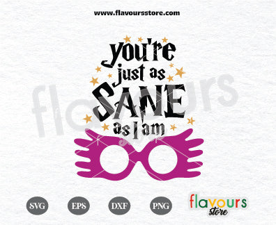 You're Just As Sane As I A, Luna Lovegood glasses SVG Cut File cricut