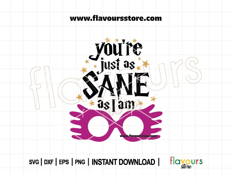 You’re Just As Sane As I Am SVG featuring Luna Lovegood Spectrespecs – Harry Potter quote for Cricut and Silhouette DIY crafts