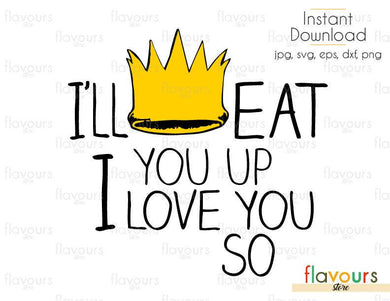 I'll Eat You Up I Love You So - Monsters Where the Wild Things Are - SVG Cut Fole - FlavoursStore