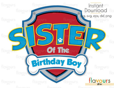 Sister of the Birthday Boy Paw Patrol - Cuttable Design Files (Svg, Eps, Dxf, Png, Jpg) For Silhouette and Cricut - FlavoursStore