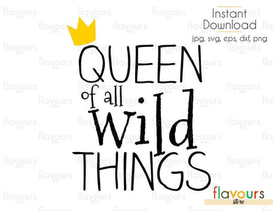 Queen Of All Wild Things - Monsters Where the Wild Things Are - Cuttable Design Files (Svg, Eps, Dxf, Png, Jpg) For Silhouette and Cricut - FlavoursStore