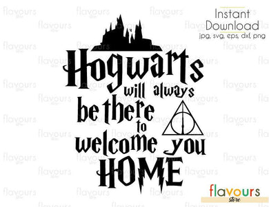 Hogwarts Will Always Be There To Welcome You Home - SVG Cut files - FlavoursStore