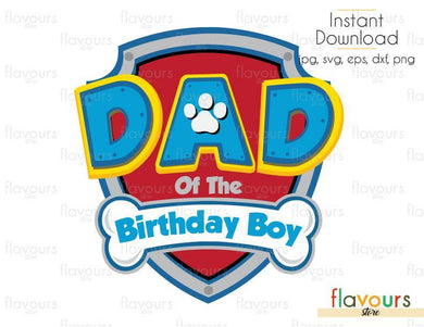 Dad of the Birthday Boy Paw Patrol - Cuttable Design Files (Svg, Eps, Dxf, Png, Jpg) For Silhouette and Cricut - FlavoursStore