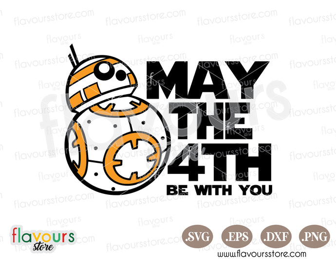 BB8 Droid, May the Fourth Be With You, Star Wars Day, Disney Star Wars, SVG Cut Files