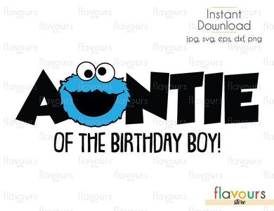 Auntie of the Birthday Boy - Cookie Monster - Sesame Street - Cuttable Design Files (Svg, Eps, Dxf, Png, Jpg) For Silhouette and Cricut - FlavoursStore