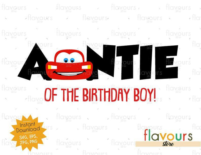 Auntie of the Birthday Boy - Lightning Mcqueen - Cars - Instant Download - SVG FILES - FlavoursStore