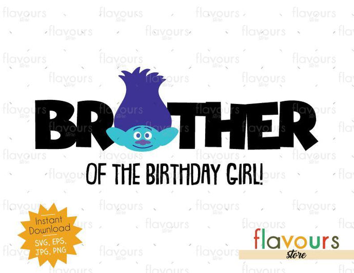 Brother of the Birthday Girl - Branch - Trolls - Instant Download - SVG FILES - FlavoursStore
