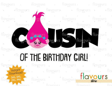 Cousin of the Birthday Girl - Poppy - Trolls - SVG Cut File - FlavoursStore
