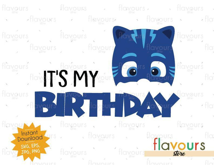 It's My Birthday - Cat Boy - Pj Mask - Instant Download - SVG FILES - FlavoursStore