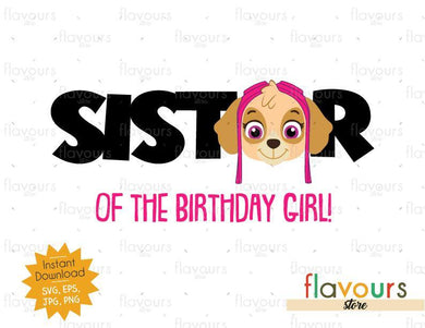 Sister of Birthday Girl - Skye - Paw Patrol - Instant Download - SVG FILES - FlavoursStore
