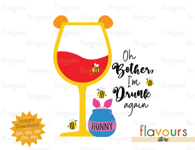 Oh Bother, I'm Drunk Again - SVG Cut File - FlavoursStore