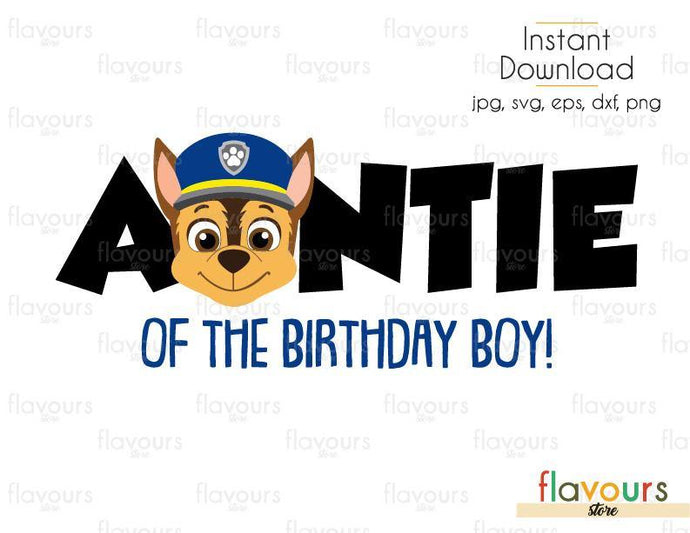 Auntie of the Birthday Boy - Chase - Paw Patrol Chase - Cuttable Design Files (Svg, Eps, Dxf, Png, Jpg) For Silhouette and Cricut - FlavoursStore