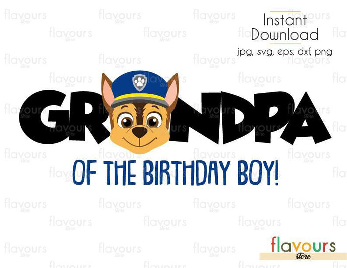 Grandpa of the Birthday Boy - Chase - Paw Patrol - Cuttable Design Files (Svg, Eps, Dxf, Png, Jpg) For Silhouette and Cricut - FlavoursStore