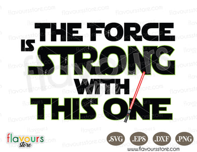 The force is strong with this one SVG Star Wars SVG