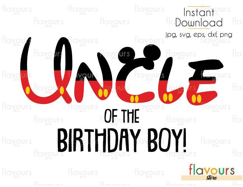 Uncle of the Birthday Boy Mickey - Disney - Cuttable Design Files (Svg, Eps, Dxf, Png, Jpg) For Silhouette and Cricut - FlavoursStore