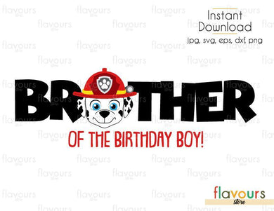 Brother of the Birthday Boy - Marshall - Paw Patrol - Cuttable Design Files (Svg, Eps, Dxf, Png, Jpg) For Silhouette and Cricut - FlavoursStore
