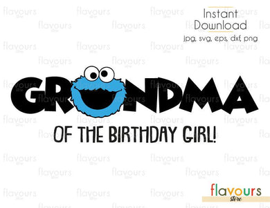 Grandma of the Birthday Girl - Cookie Monster - Sesame Street - Cuttable Design Files (Svg, Eps, Dxf, Png, Jpg) For Silhouette and Cricut - FlavoursStore