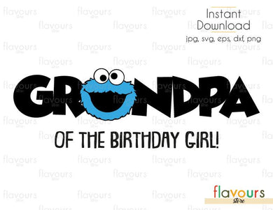 Grandpa of the Birthday - Girl - Cookie Monster - Sesame Street - Cuttable Design Files (Svg, Eps, Dxf, Png, Jpg) For Silhouette and Cricut - FlavoursStore