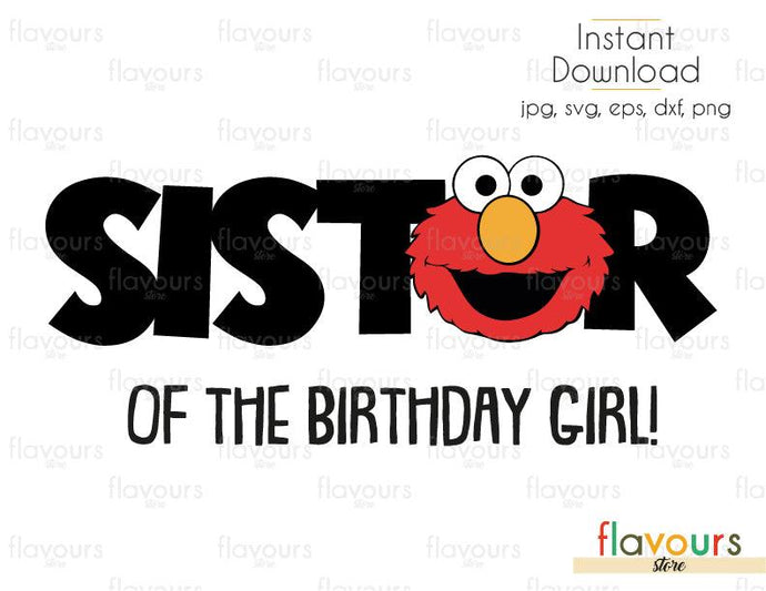 Sister of the Birthday Girl - Elmo - Sesame Street - Cuttable Design Files (Svg, Eps, Dxf, Png, Jpg) For Silhouette and Cricut - FlavoursStore