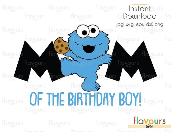 Mom of the Birthday Boy - Baby Cookie Monster - Sesame Street - Cuttable Design Files (Svg, Eps, Dxf, Png, Jpg) For Silhouette and Cricut - FlavoursStore