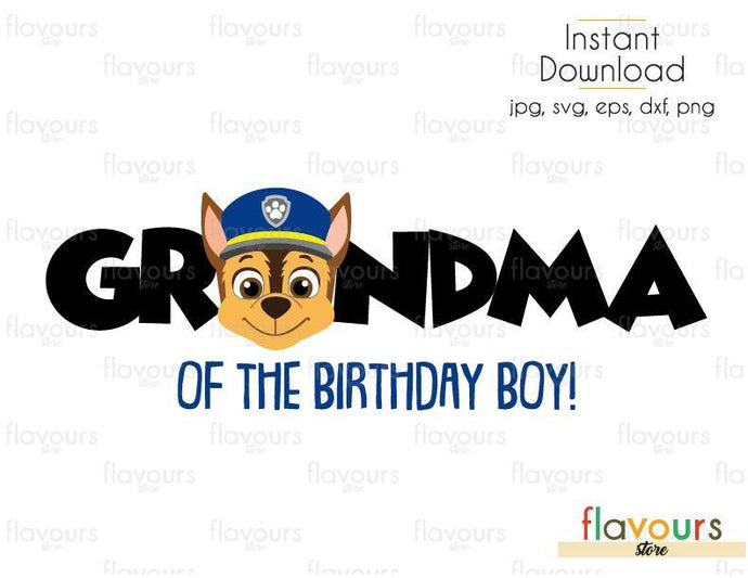 Grandma of the Birthday Boy - Chase - Paw Patrol - Cuttable Design Files (Svg, Eps, Dxf, Png, Jpg) For Silhouette and Cricut - FlavoursStore