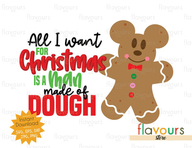 All I Want for Christmas is a Man made of Dough - SVG Cut File - FlavoursStore