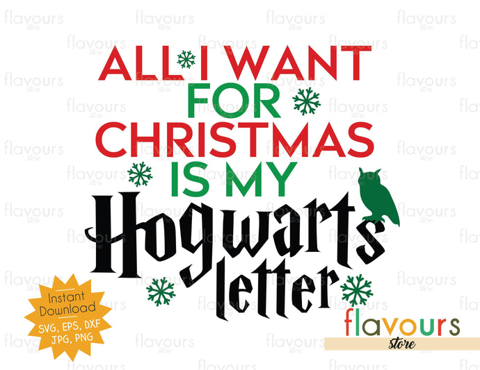 All I Want for Christmas is my Hogwarts Letter - SVG Cut files - FlavoursStore