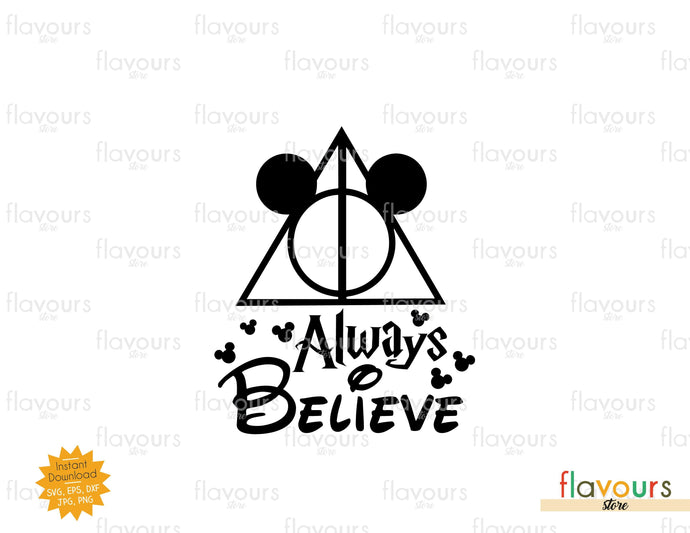 Always Believe, Harry Potter, Mickey, Disney - SVG Cut File - FlavoursStore