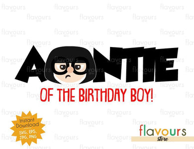Auntie of the Birthday Boy - Edna - The Incredibles - Instant Download - SVG FILES - FlavoursStore