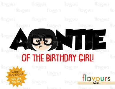 Auntie of the Birthday Girl - Edna - The Incredibles - Instant Download - SVG FILES - FlavoursStore