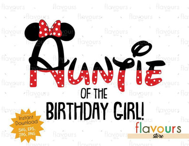 Auntie of the Birthday Girl - Minnie Inspired - Instant Download - SVG FILES - FlavoursStore