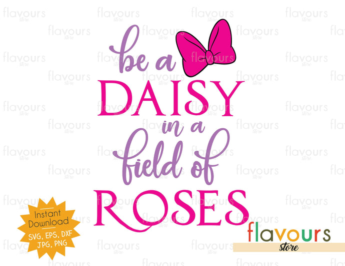Be a Daisy in a field of Roses - SVG Cut File - FlavoursStore