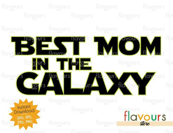 Best Mom in the Galaxy - Star Wars - SVG Cut File - FlavoursStore