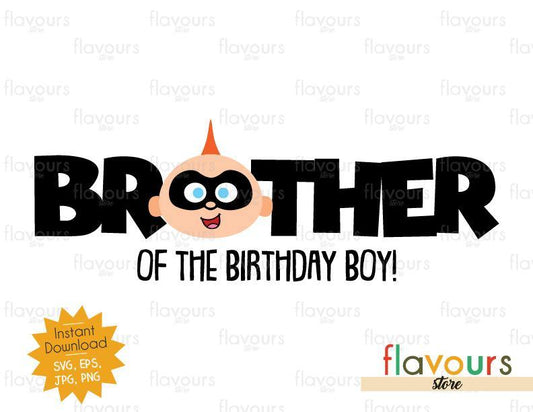 Brother of the Birthday Boy - Jack Jack - The Incredibles - Instant Download - SVG FILES - FlavoursStore