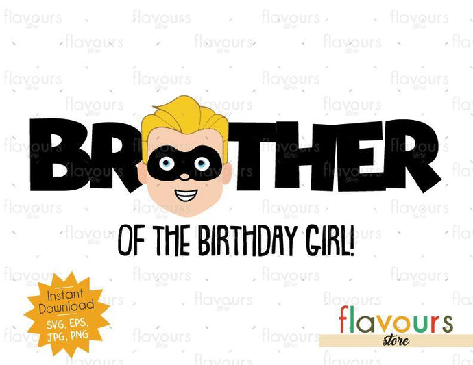 Brother of the Birthday Girl - Dash - The Incredibles - Instant Download - SVG FILES - FlavoursStore