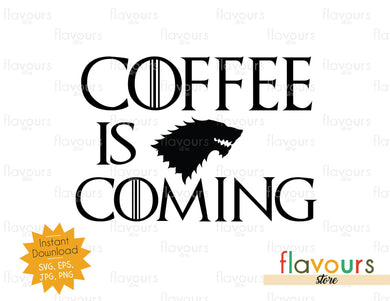 Coffee is coming - GOT Fan - Instant Download - SVG Cut File - FlavoursStore