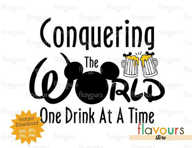 Conquering The World One Drink At A Time Beer - Disney Epcot - SVG Cut File - FlavoursStore