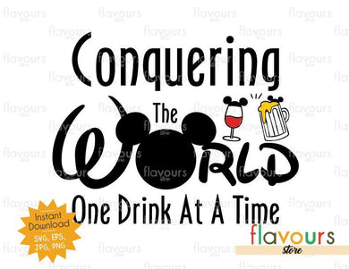 Conquering The World One Drink At A Time Beer Wine - Disney Epcot - SVG Cut File - FlavoursStore