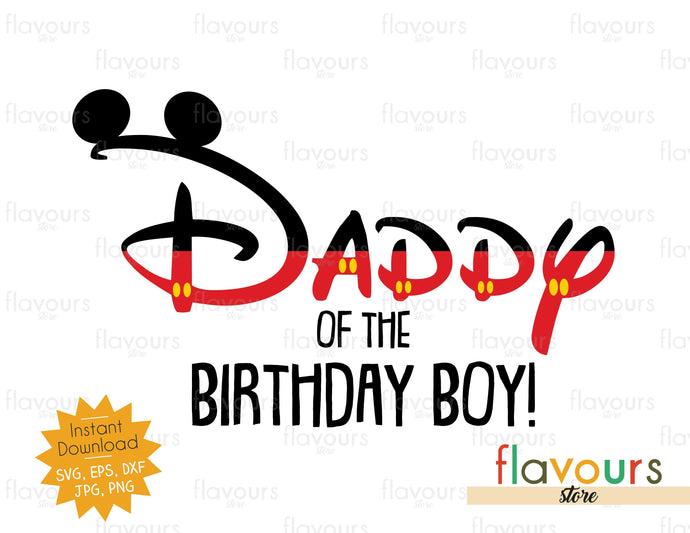 Daddy Of The Birthday Boy - Mickey Ears - SVG Cut File - FlavoursStore