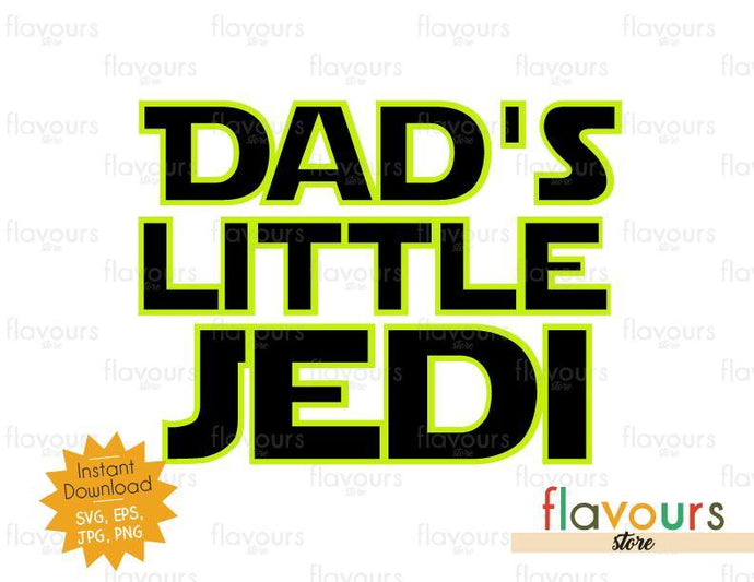 Dads Little Jedi - Star Wars - Cuttable Design Files - FlavoursStore