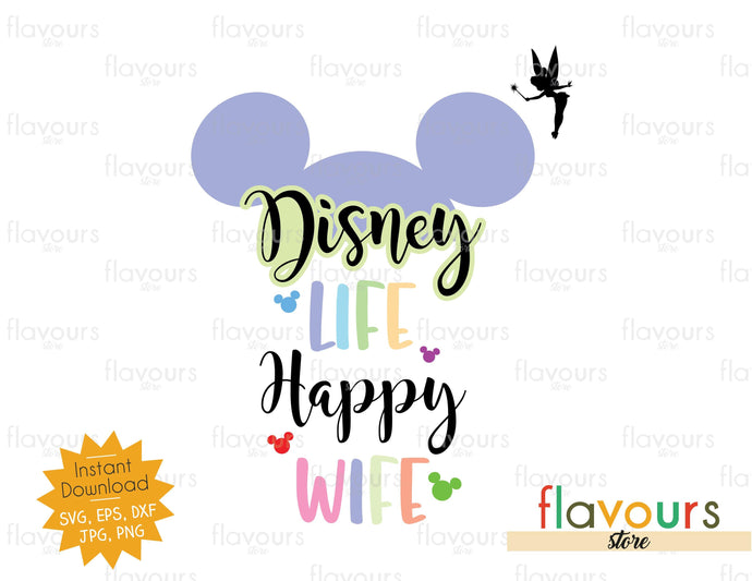 Disney Life Happy Wife - SVG Cut File - FlavoursStore